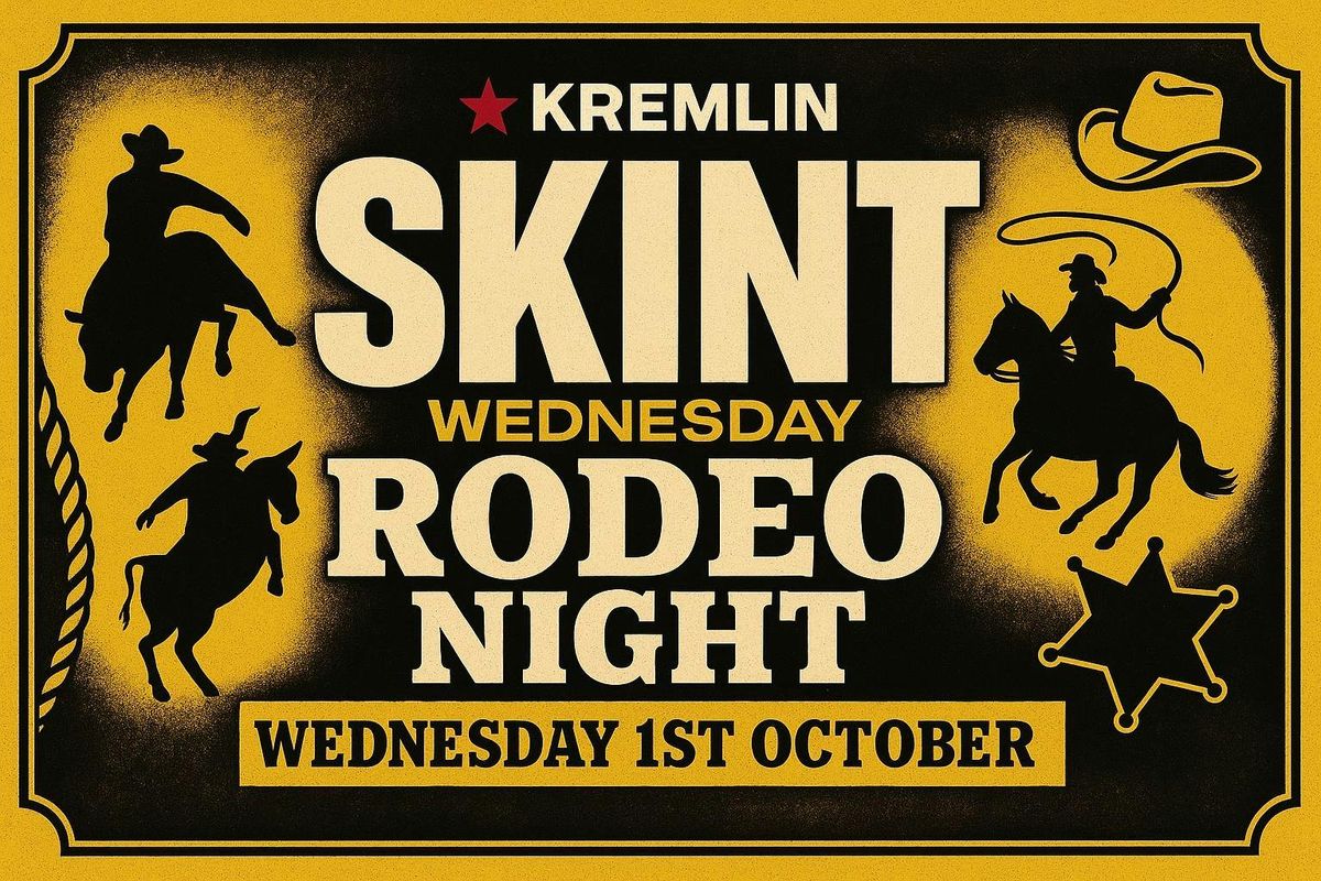 Skint Wednesdays @ Kremlin \u2013 Rodeo Edition \ud83e\udd20 (Theme optional)