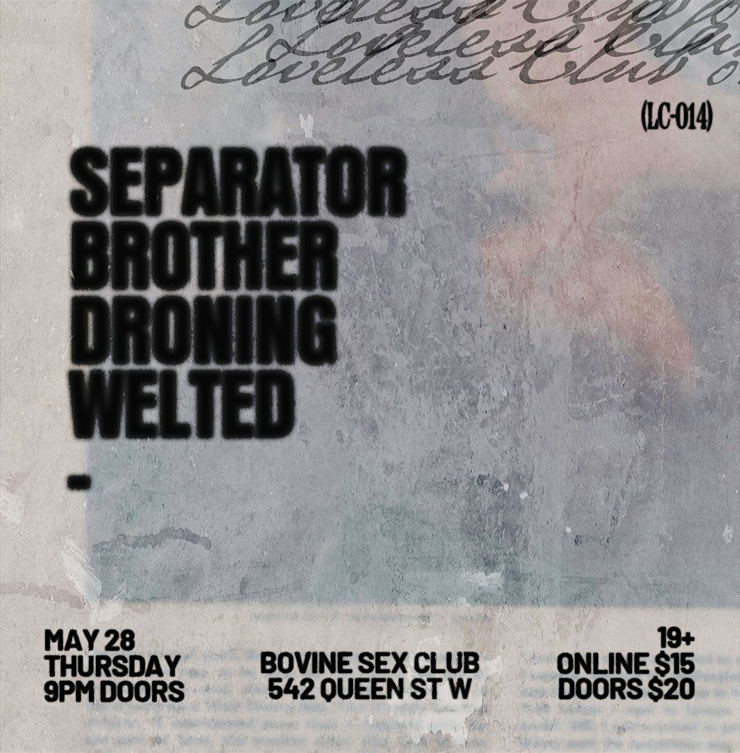 loveless club 014: separator, brother, droning & welted