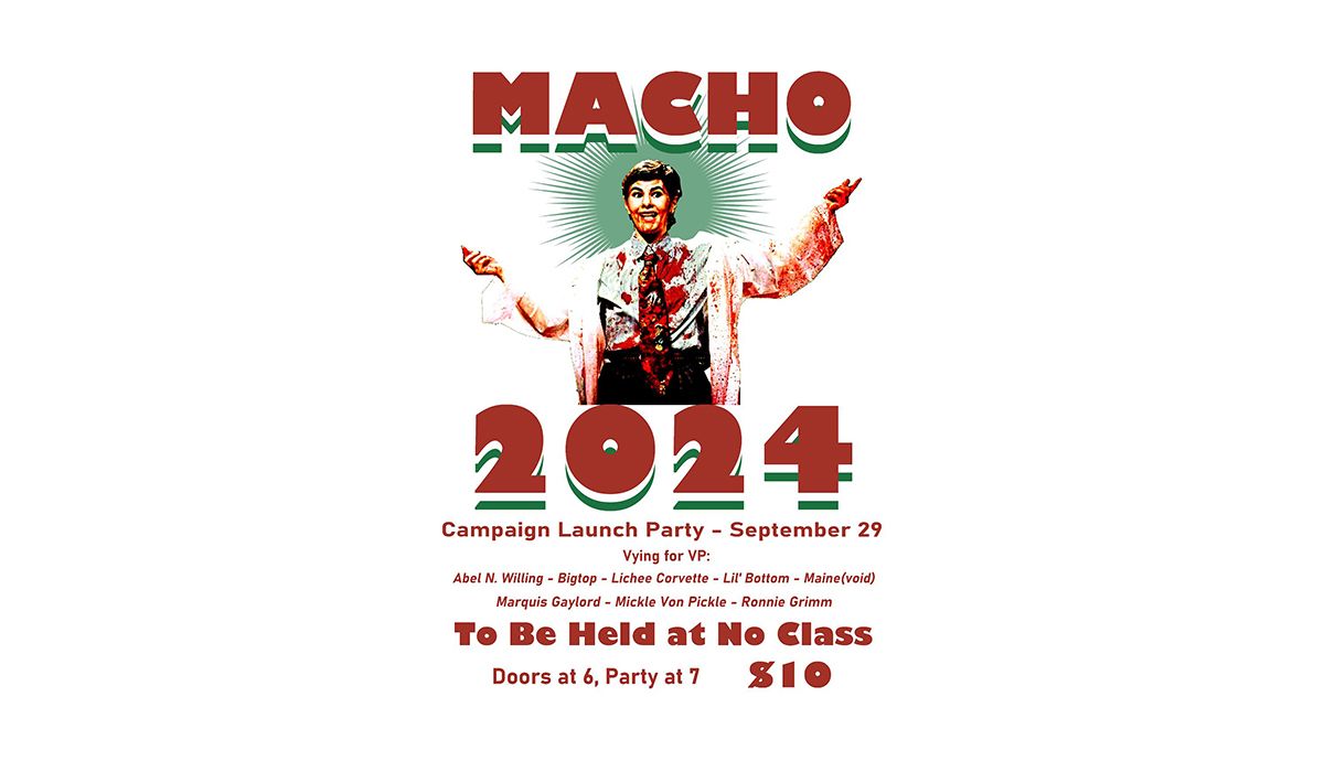 Macho Grande's Campaign Launch Party @ No Class