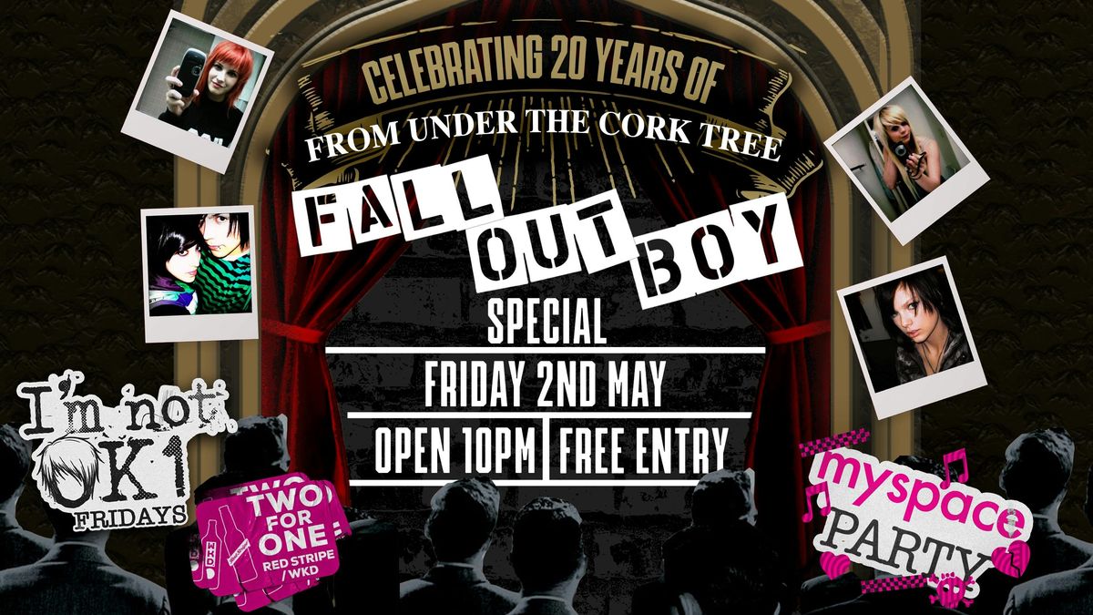 MYSPACE PARTY - FALL OUT BOY SPECIAL - Celebrating 20 Years of From Under The Cork Free