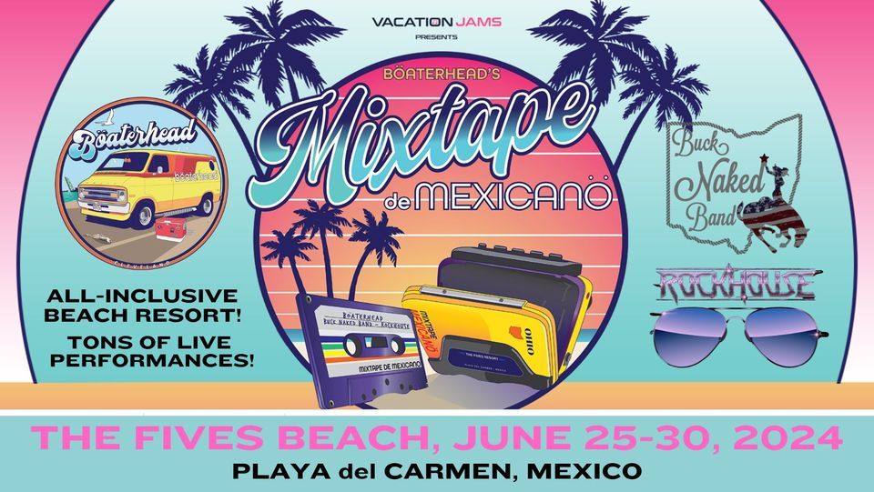 Boaterhead's "Mixtape de Mexicano"! All inclusive music festival in Playa del Carmen, Mexico!