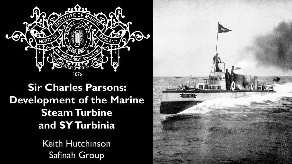 Sir Charles Parsons: Development of the Marine Steam Turbine & SY Turbinia