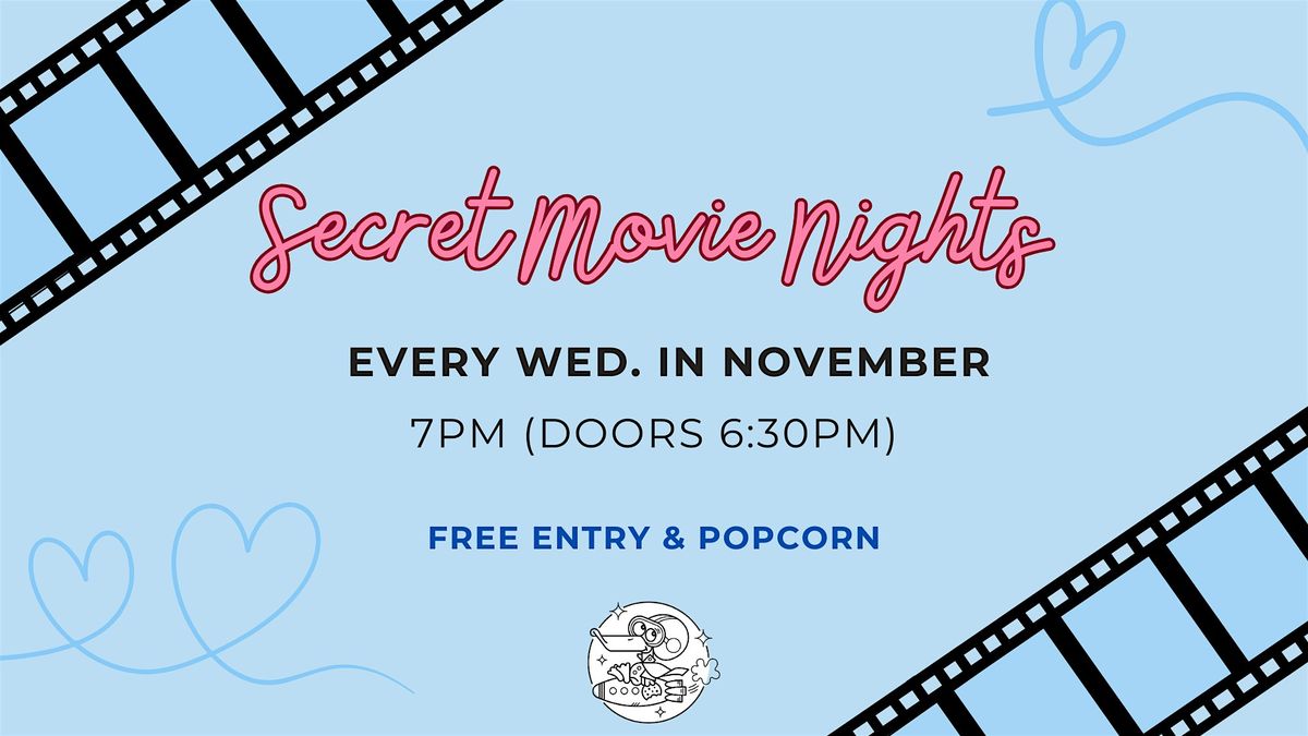 Secret Movie Screening Wednesdays!!