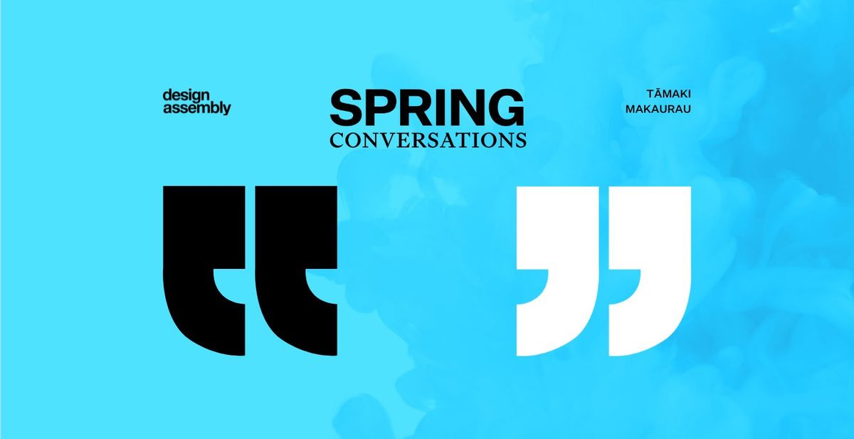 Design Assembly Event | Spring Conversations 2024 | T\u0101maki Makaurau Auckland