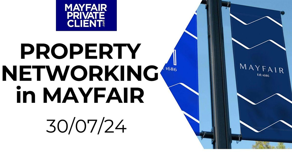 Property Networking in Mayfair