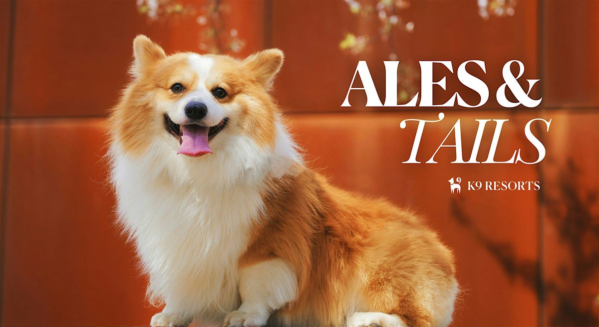 Ales & Tails: Presented by K9 Resorts