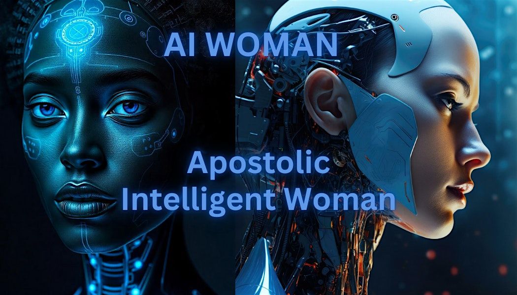 AI Woman \/ Apostolic Intelligent Woman