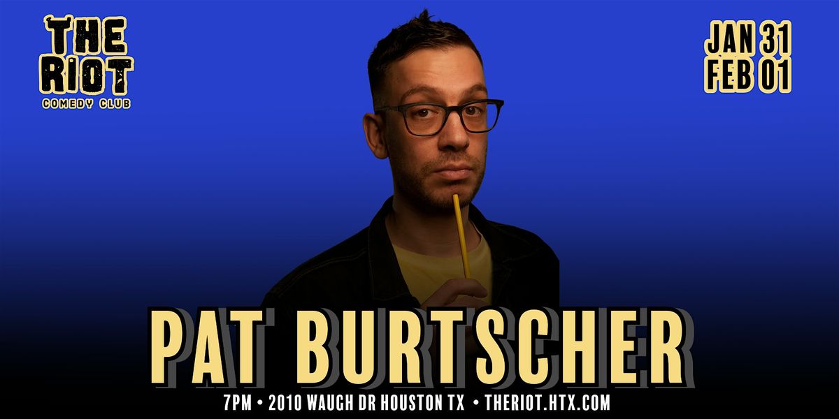 The Riot Comedy Club Presents Headliner Pat Burtscher