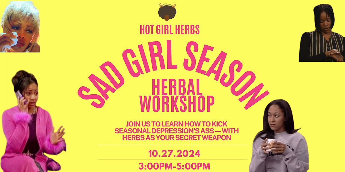 Sad Girl Season: Herbal Workshop