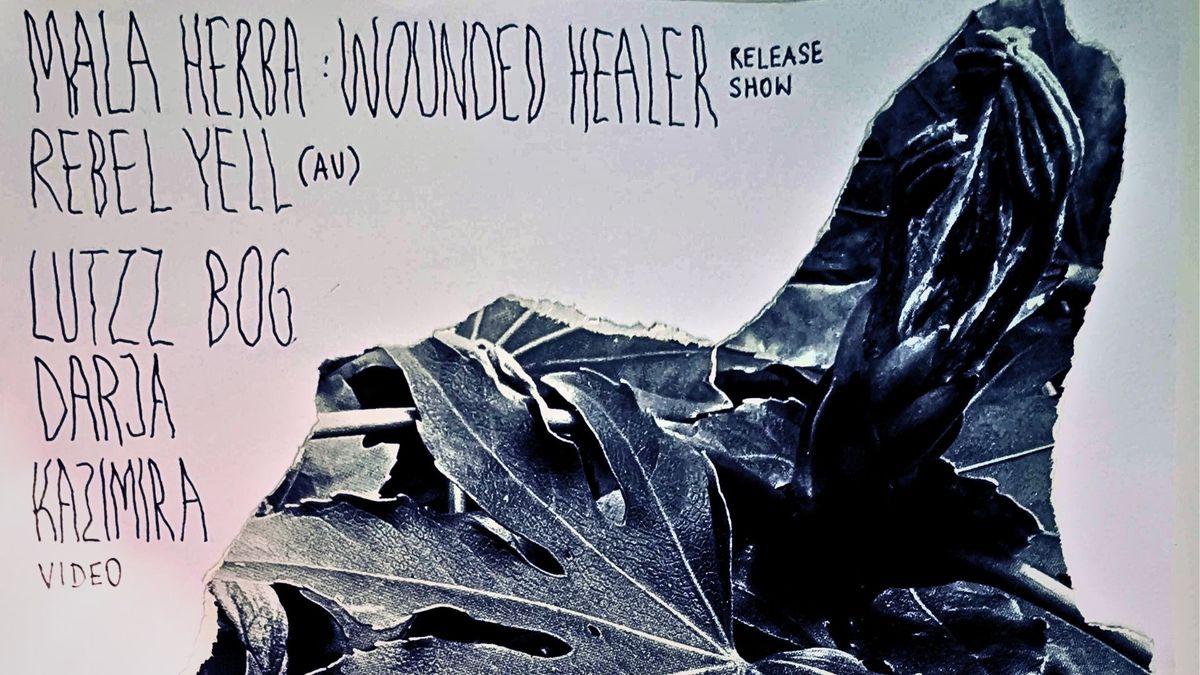 Mala Herba: Wounded Healer release show & Guests