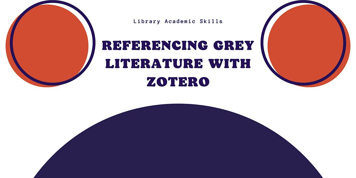 Zotero Series: Referencing Grey Literature (Intermediate)