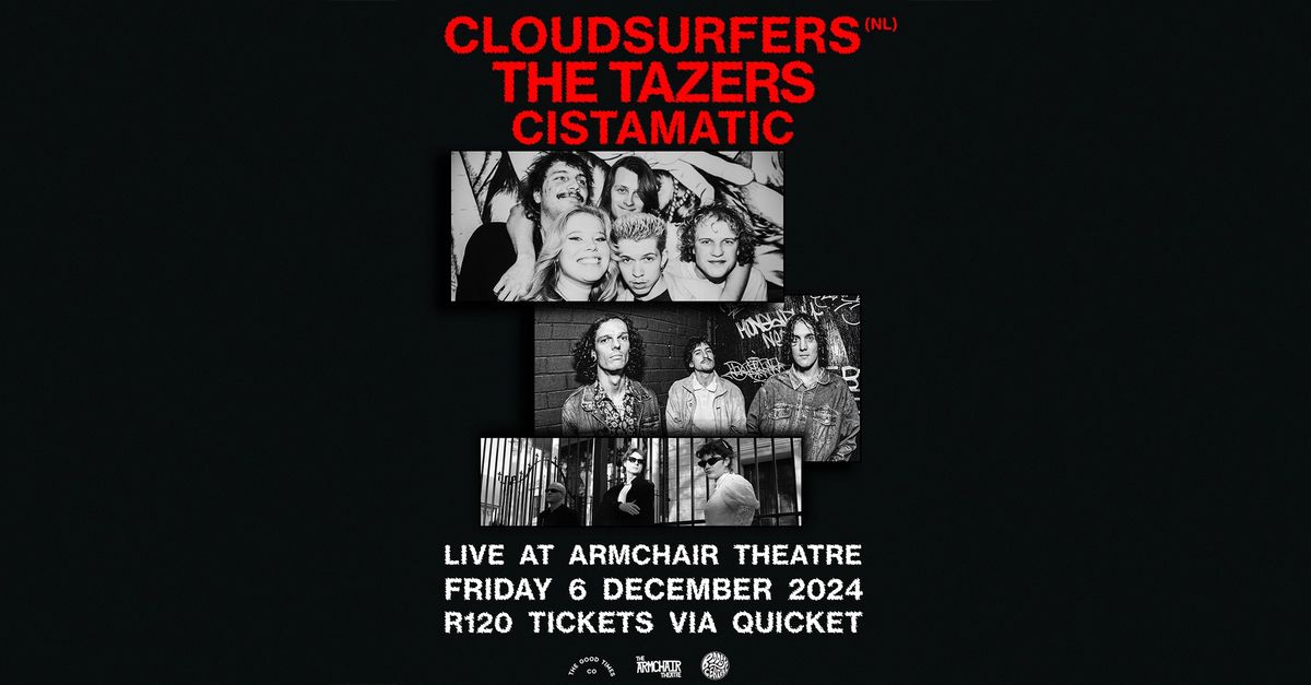 Cloudsurfers (NL), The Tazers & Cistamatic Live at Armchair Theatre