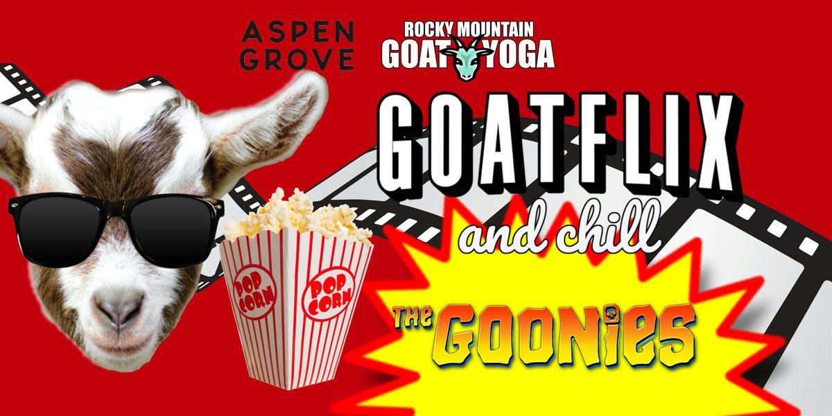 GOATFLIX &  CHILL (GOONIES)