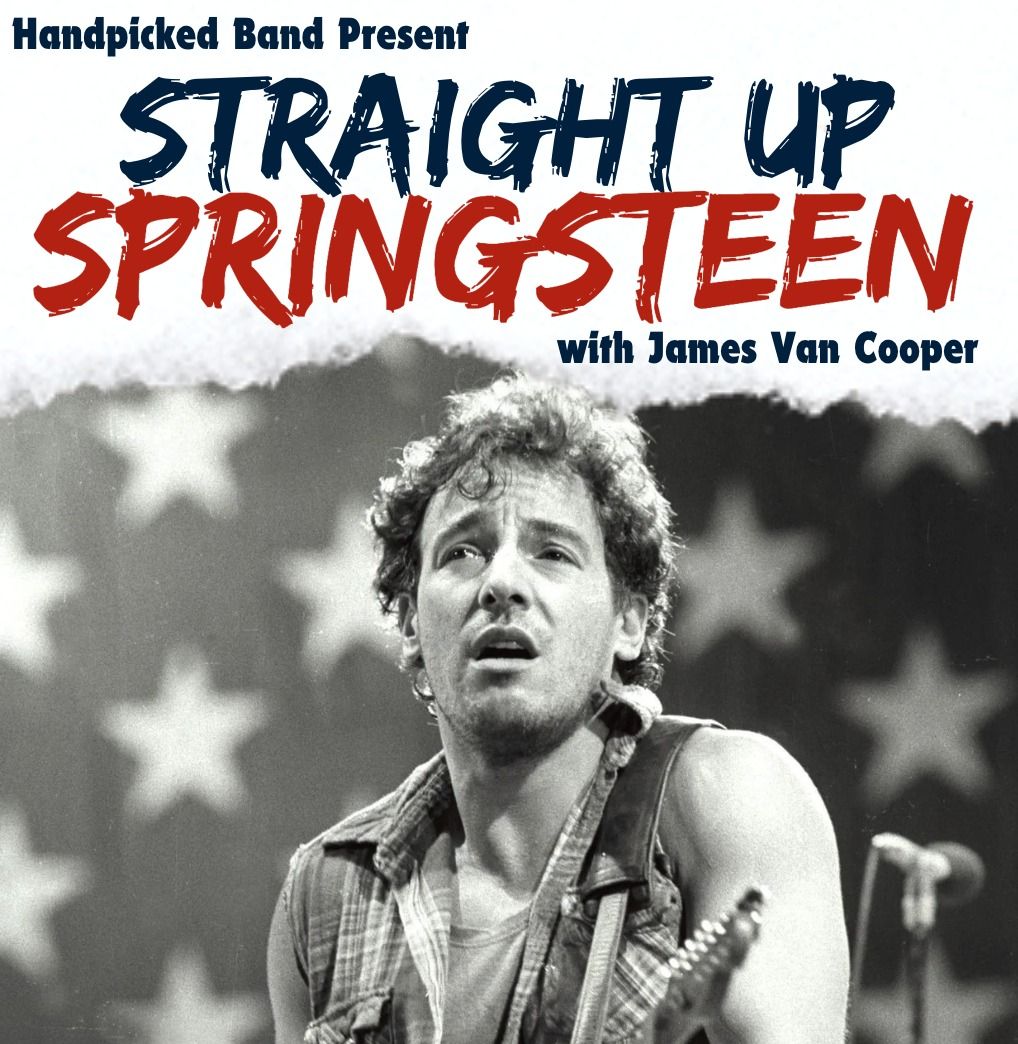 Handpicked Band Present - Straight Up Springsteen