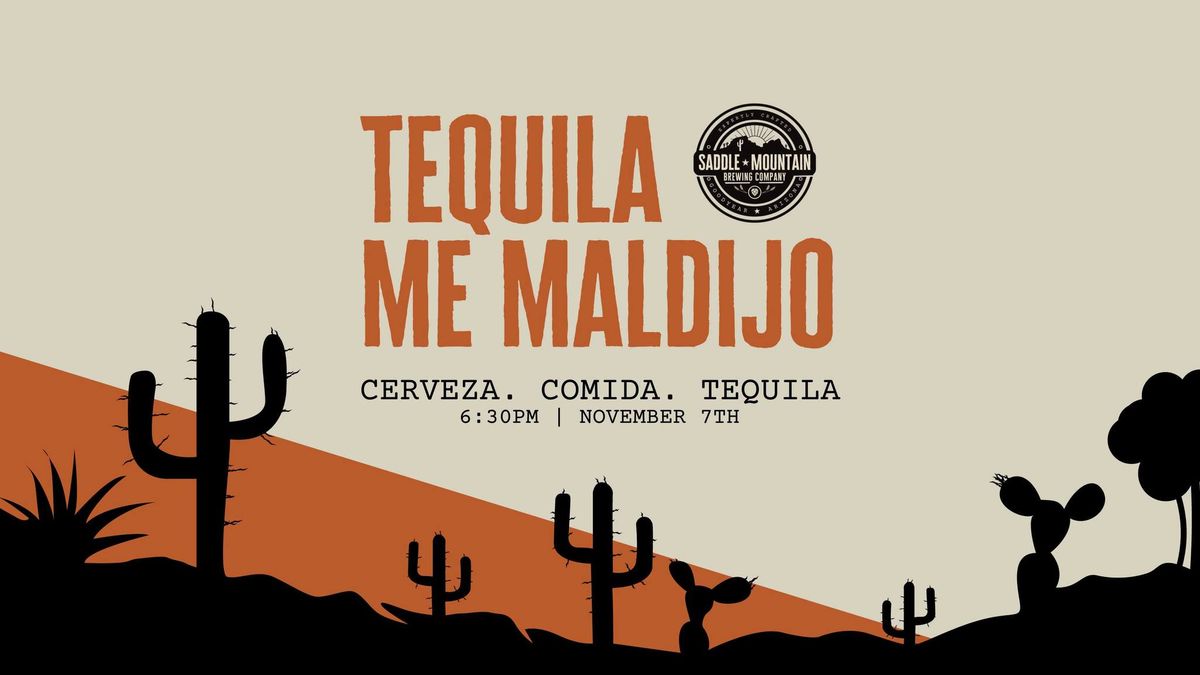 "Tequila me Maldijo", A Tequila, Beer, & Dinner Tasting