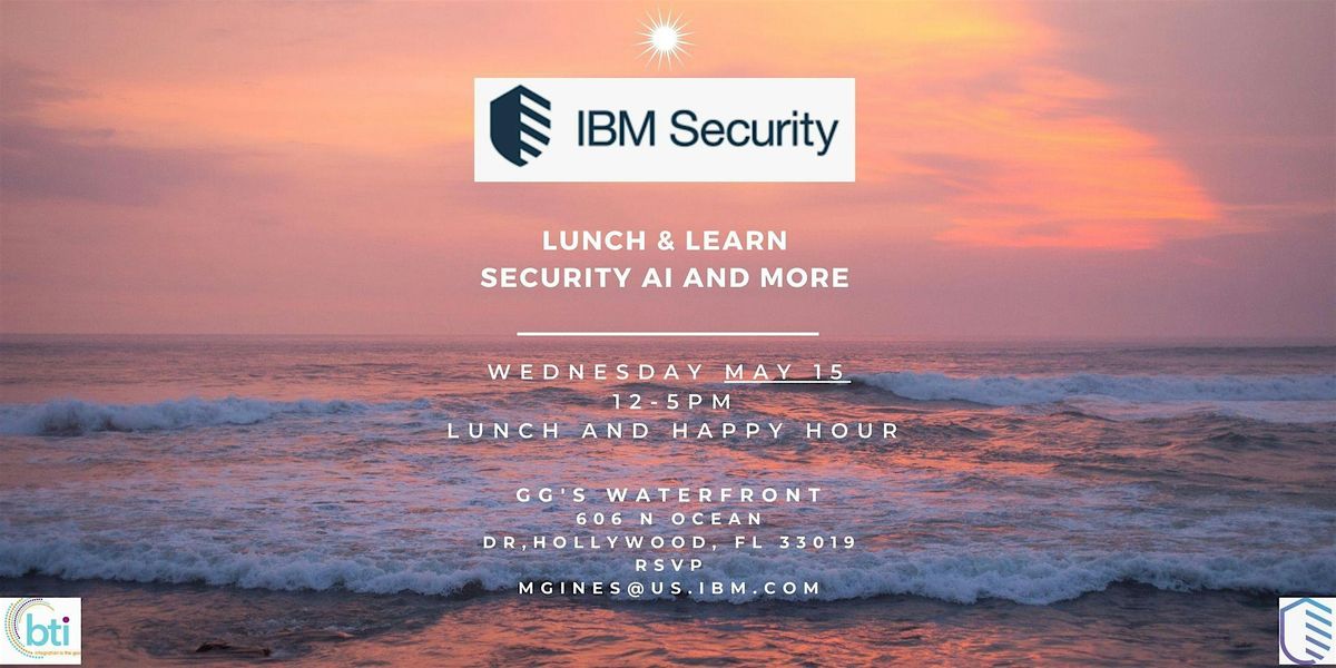 IBM Security Lunch and Learn Miami; Security, AI and more