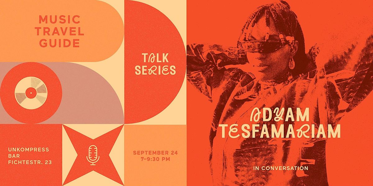 Music Travel Guide Talk Series feat. Adyam Tesfamariam