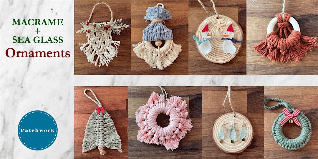 Patchwork Macrame + Sea Glass Christmas Ornament Craft Workshop