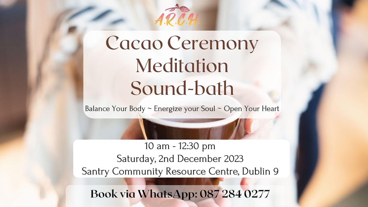 Cacao Ceremony, Meditation, Sound-bath & Mediation