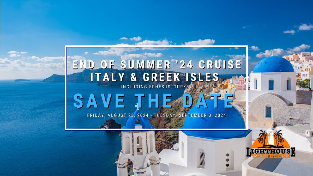 End of Summer \u201824 Cruise - Italy & Greek Isles