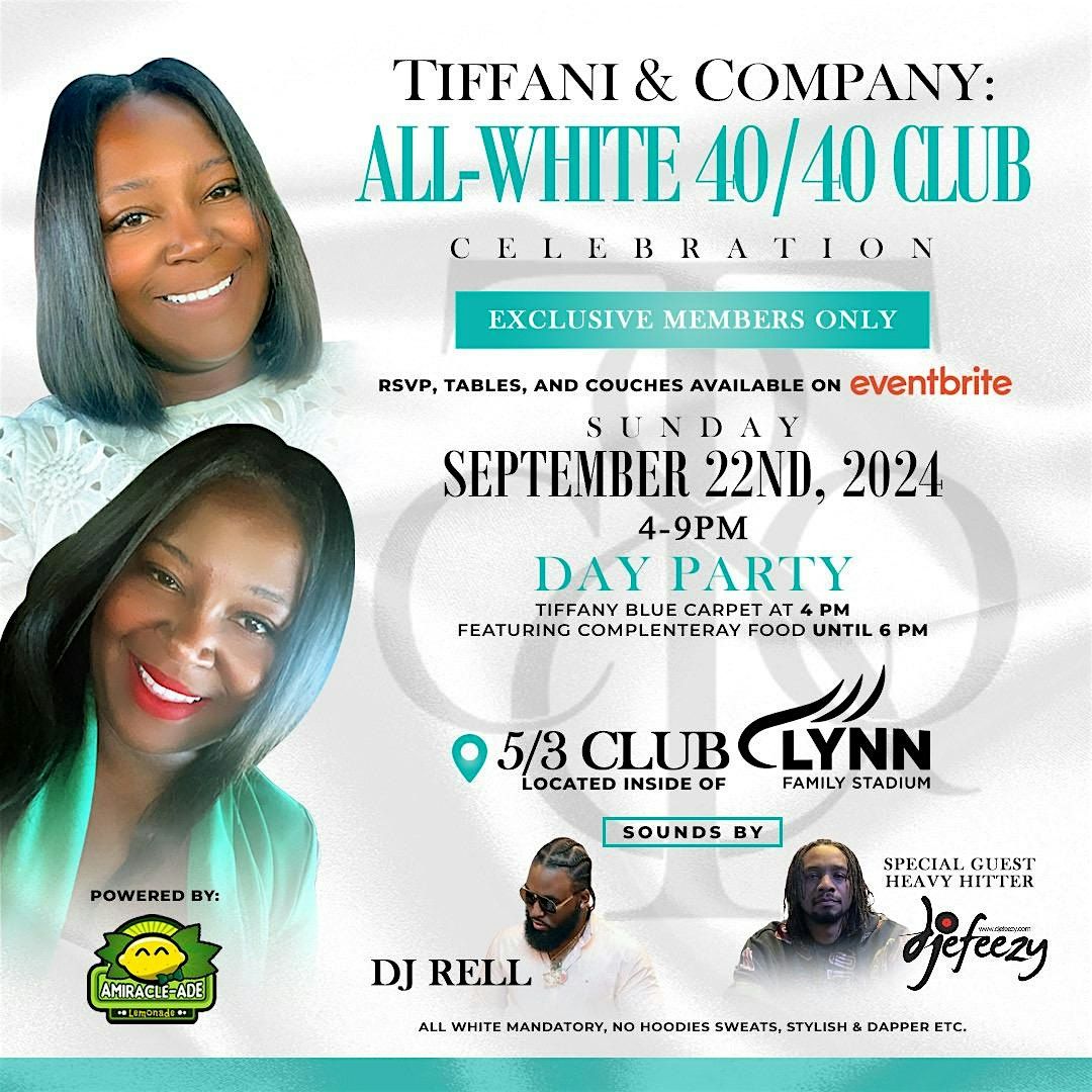 Tiffani & Company: ALL White 40\/40 Club Celebration Day Party