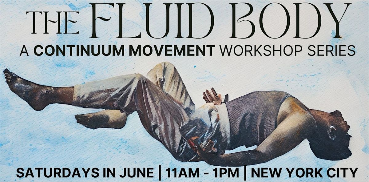 The Fluid Body: A Continuum Movement Workshop Series
