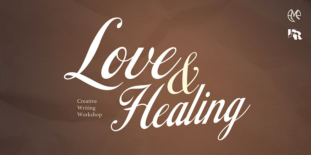 Love and Healing: Creative Writing Workshop