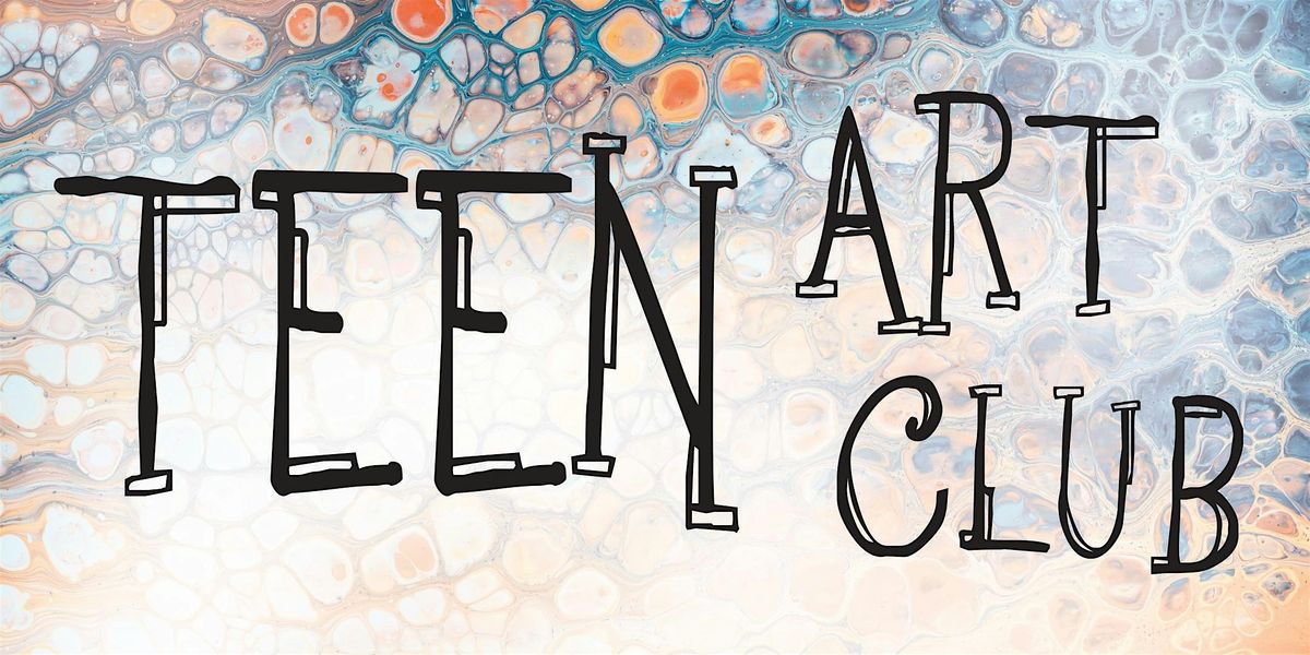 Teen Art Club- 12 weeks - Grades 6-12 - Starts 9\/19\/24