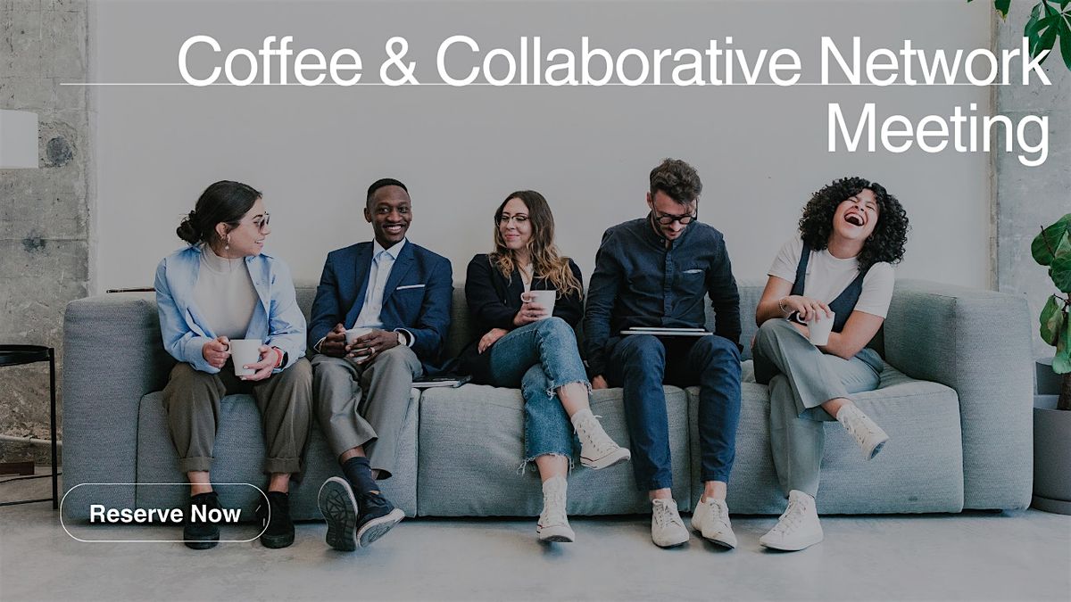 Coffee & Collaborate Networking Meetup