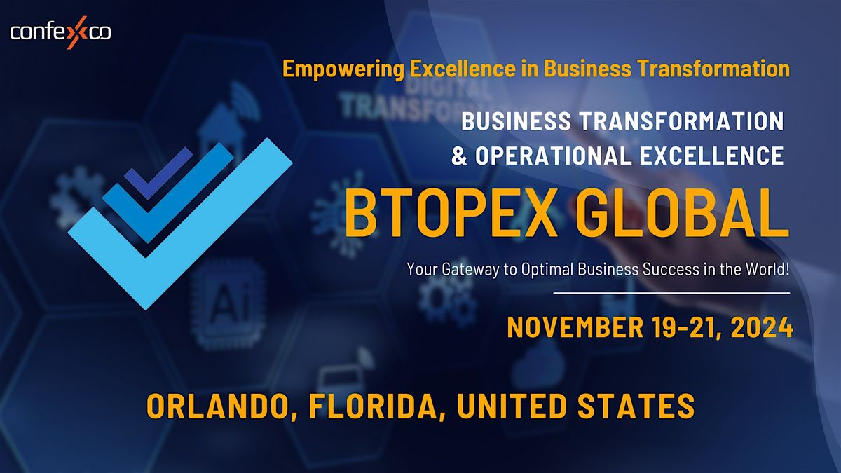 Business Transformation & Operational Excellence (BTOPEX) GLOBAL Summit