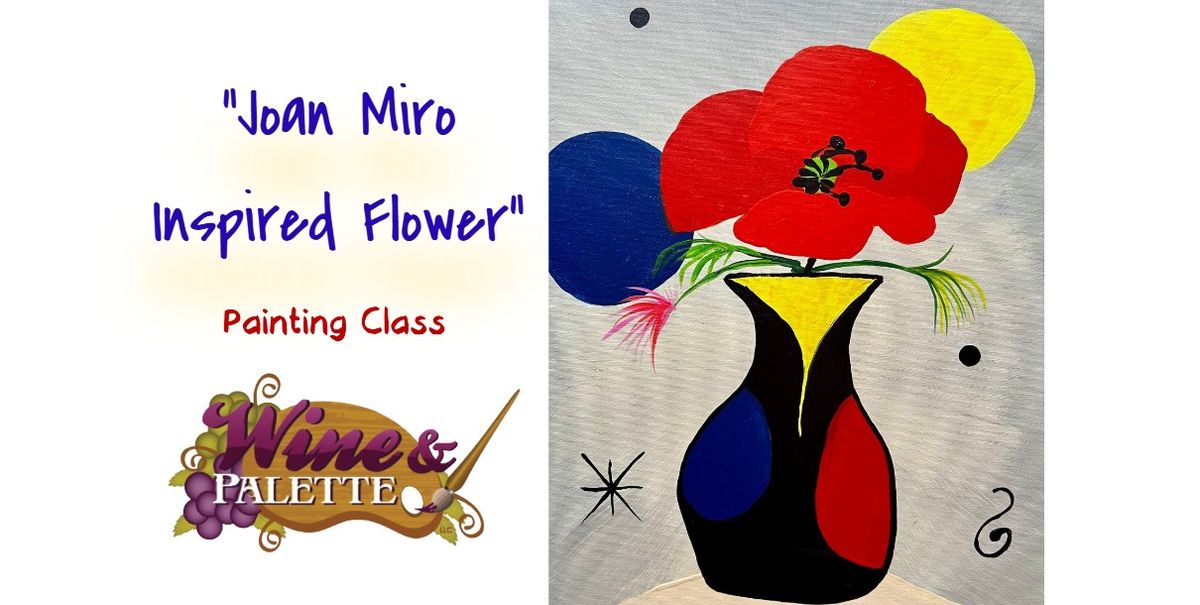 Joan Miro Inspired Flower - W&P Painting Class