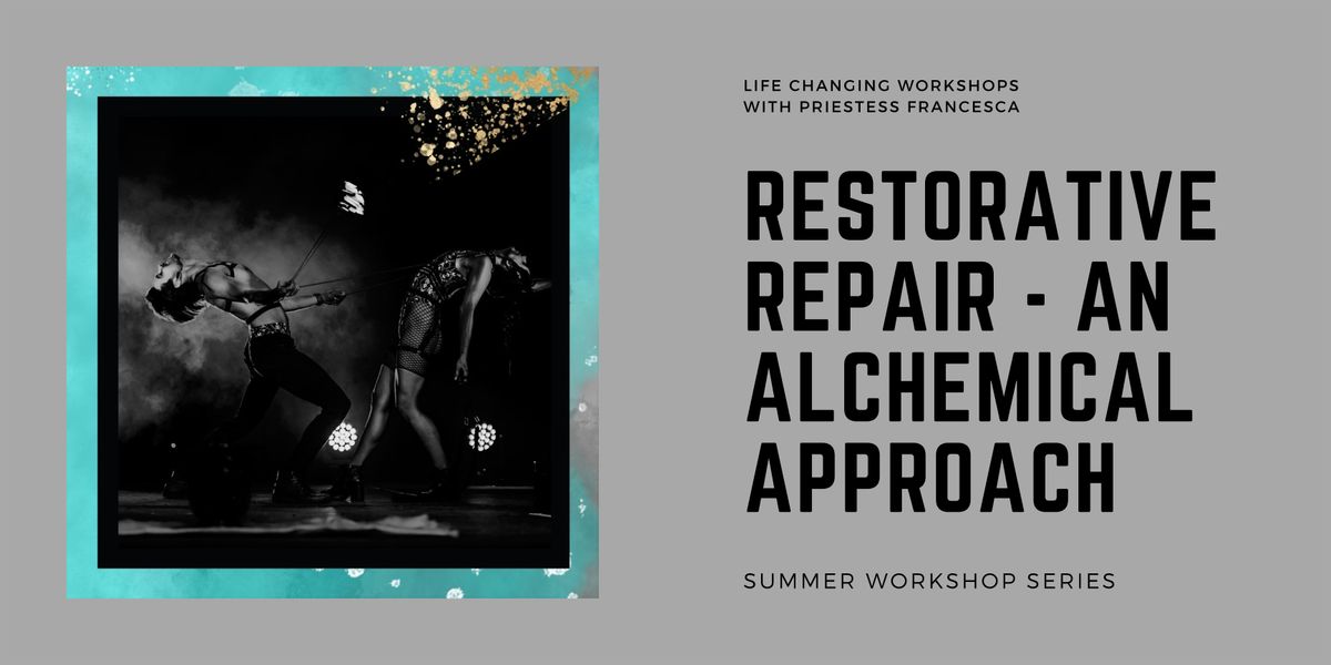 Restorative Repair - An Alchemical Approach (IN PERSON)