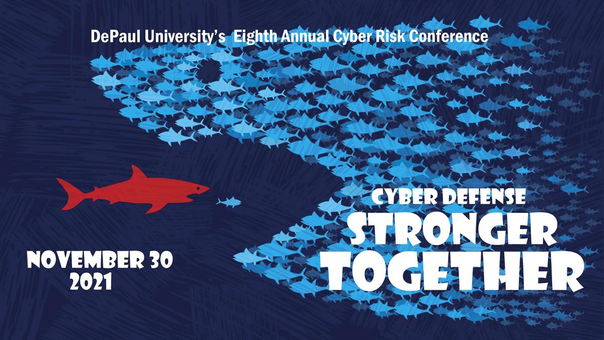 Cyber Defense: Stronger Together. DePaul University's Cyber Risk Conference