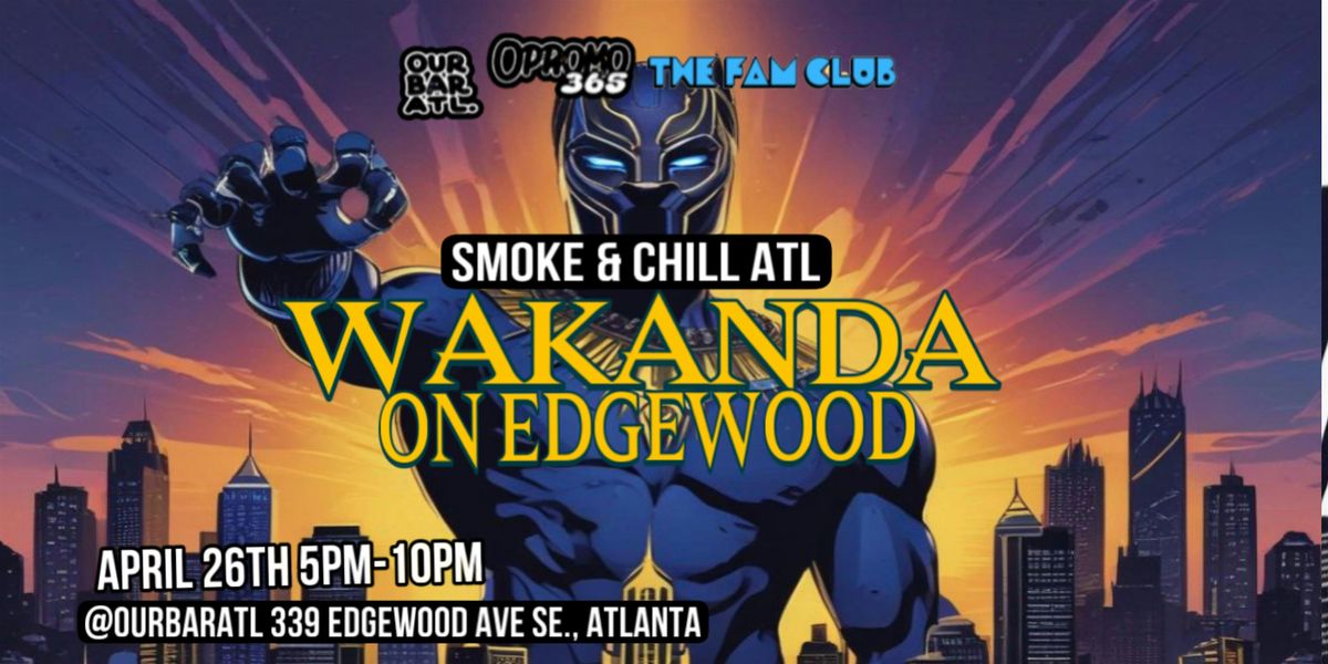 Smoke and Chill: Wakanda On Edgewood