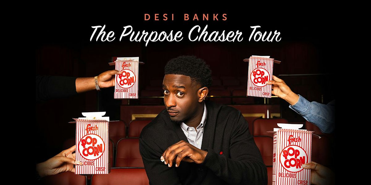 Desi Banks: The Purpose Chaser Tour