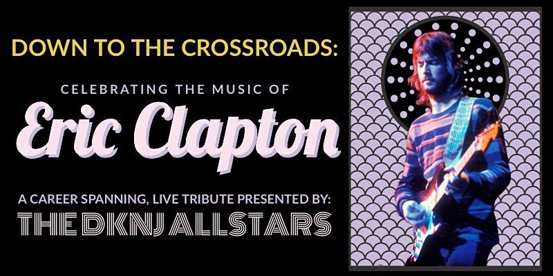 Down to the Crossroads: Celebrating the Music of Eric Clapton