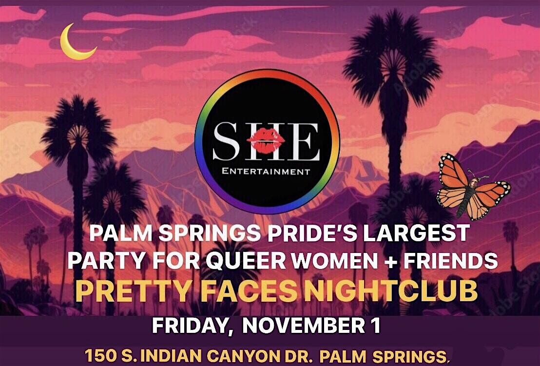 PALM SPRINGS PRIDE\u2019S LARGEST QUEER WOMENS PARTY @ PRETTY FACES NIGHTCLUB