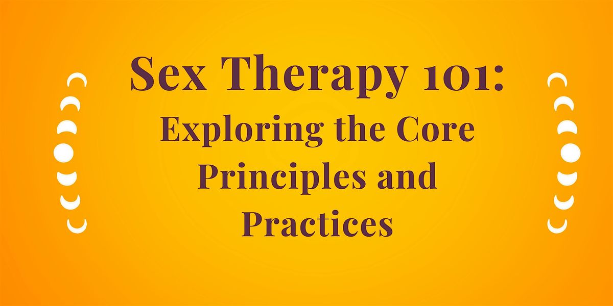 Sex Therapy 101: Exploring the Core Principles and Practices