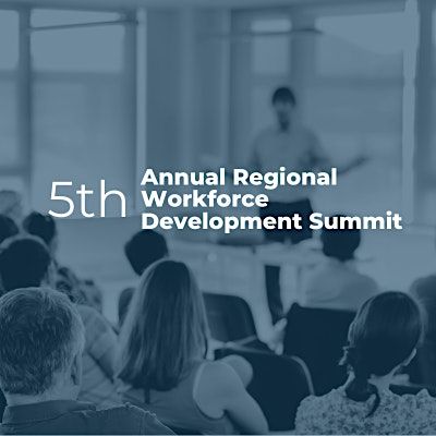 5th Annual Regional Workforce Development Summit