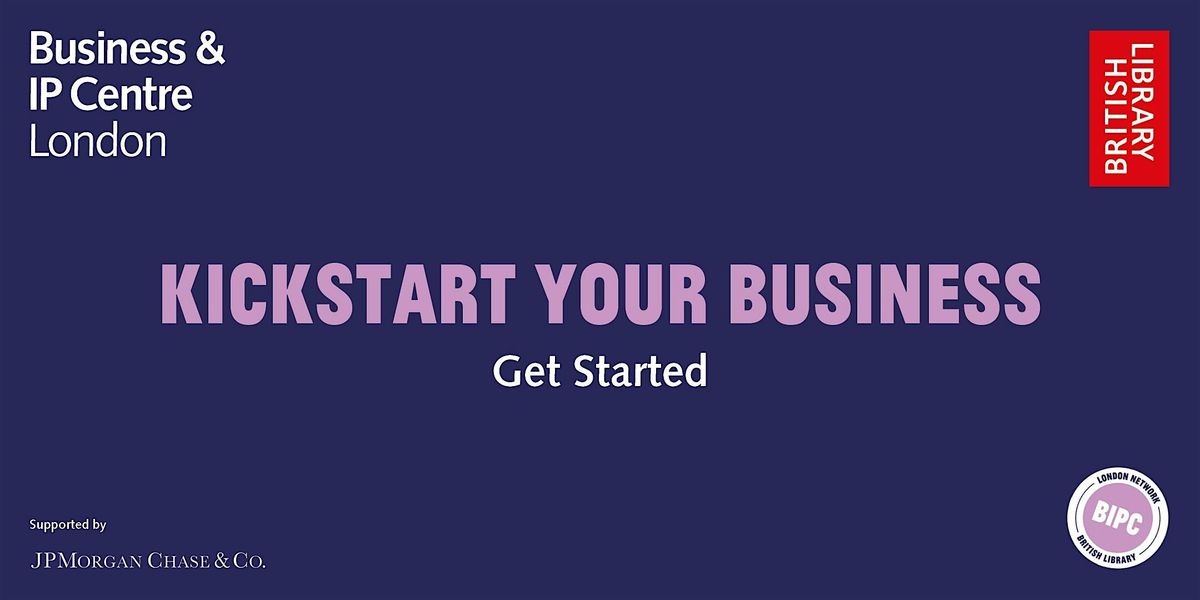 Day 2: Kickstart Your Business - Get Started (The British Library)