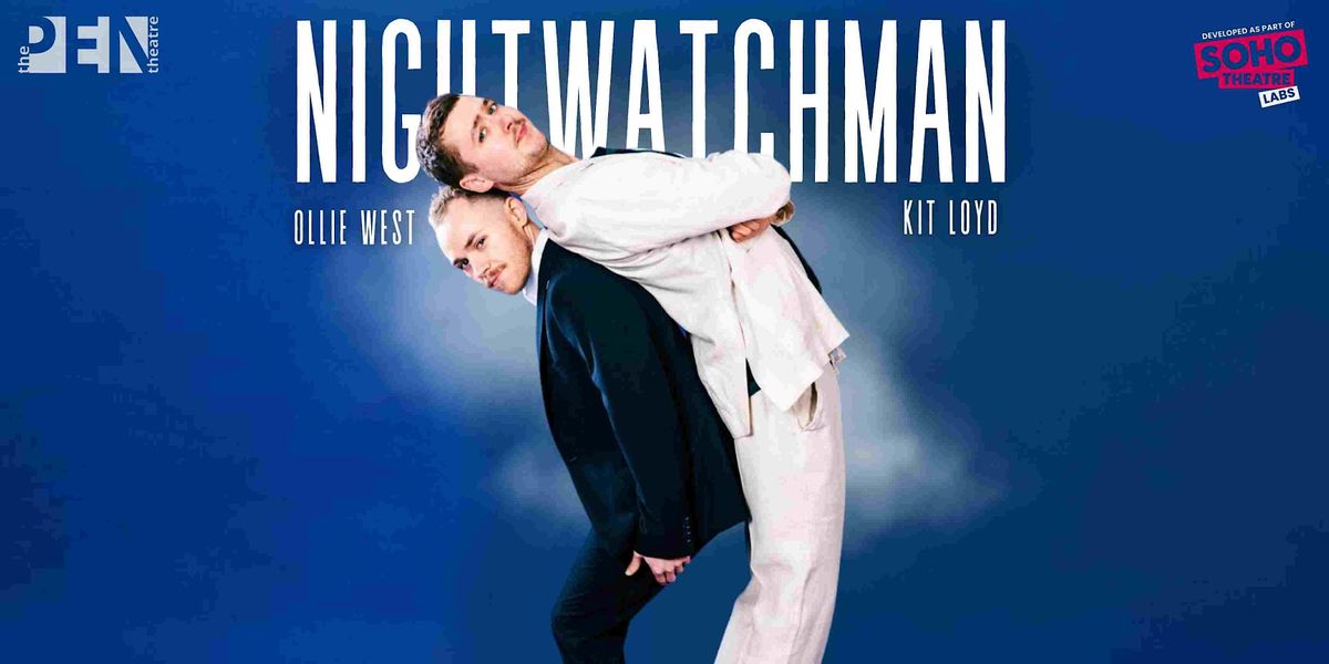 NIGHTWATCHMAN | KIT LOYD & OLLIE WEST