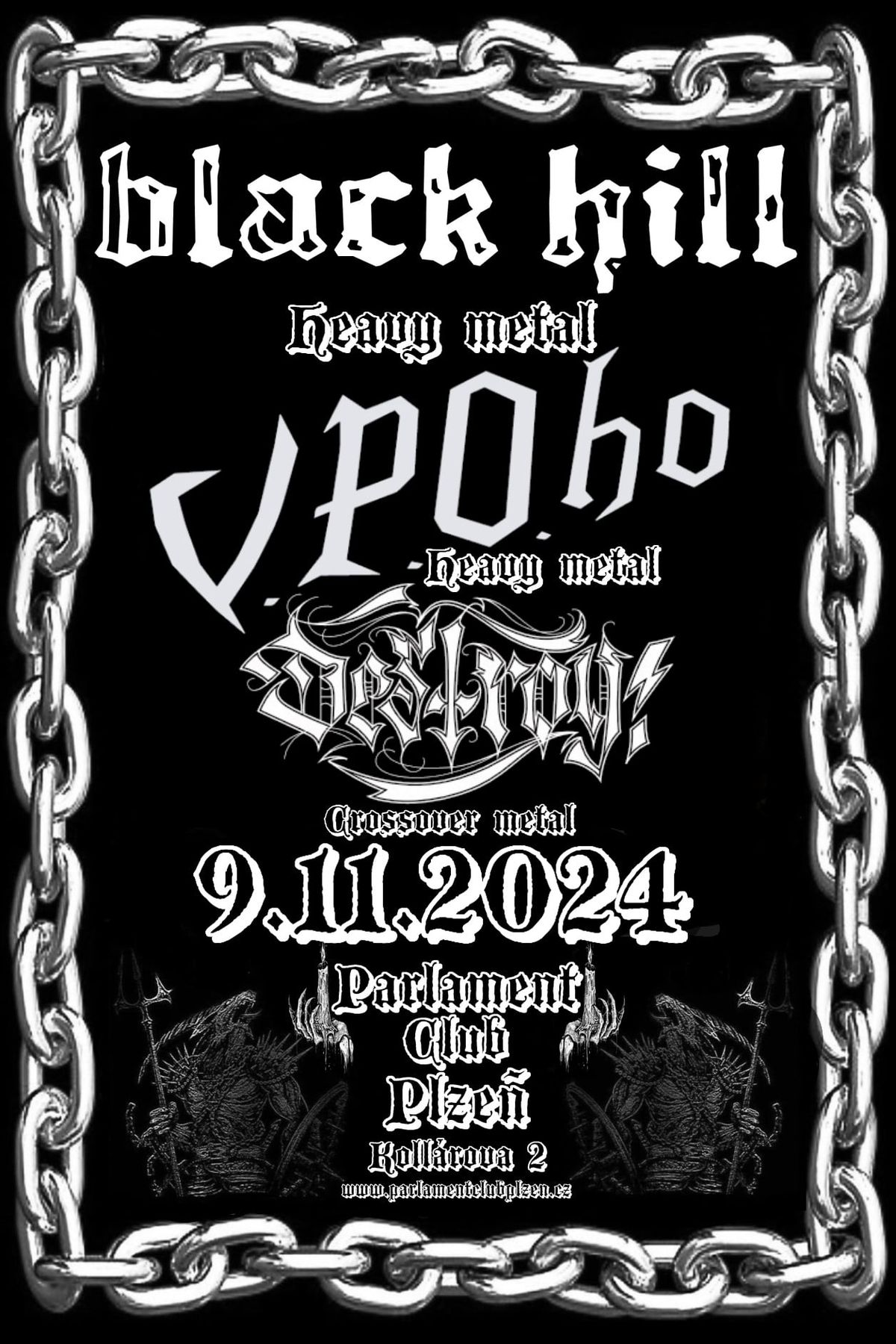 Black Hill, Destroy!, V.P.O.ho