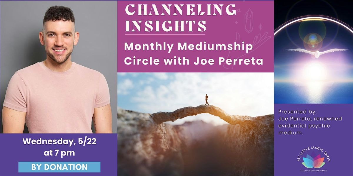 5\/22: Channeling Insights: Monthly Mediumship Circle with Joe Perreta