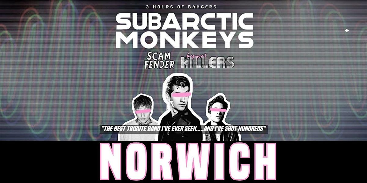 Norwich -  Arctic Monkeys Tribute Band - February 15th -  Waterfront