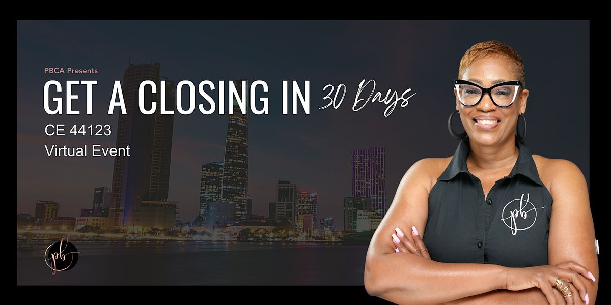 Get  A Closing in 30 Days