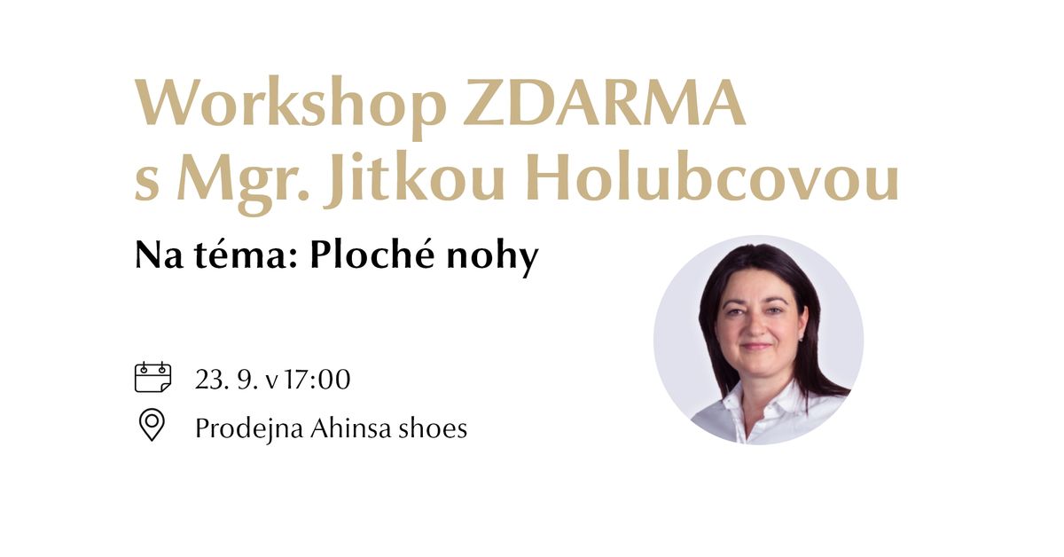 Workshop ZDARMA s Mgr. Jitkou Holubcovou na t\u00e9ma: Ploch\u00e9 nohy