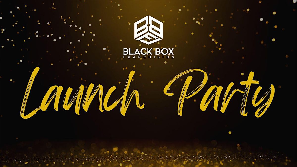 VIP ACCESS  Black Box Franchising Launch Party: Rock Your Own Brand