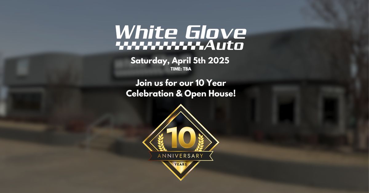 White Glove Auto - 10 Year Celebration & Open House!