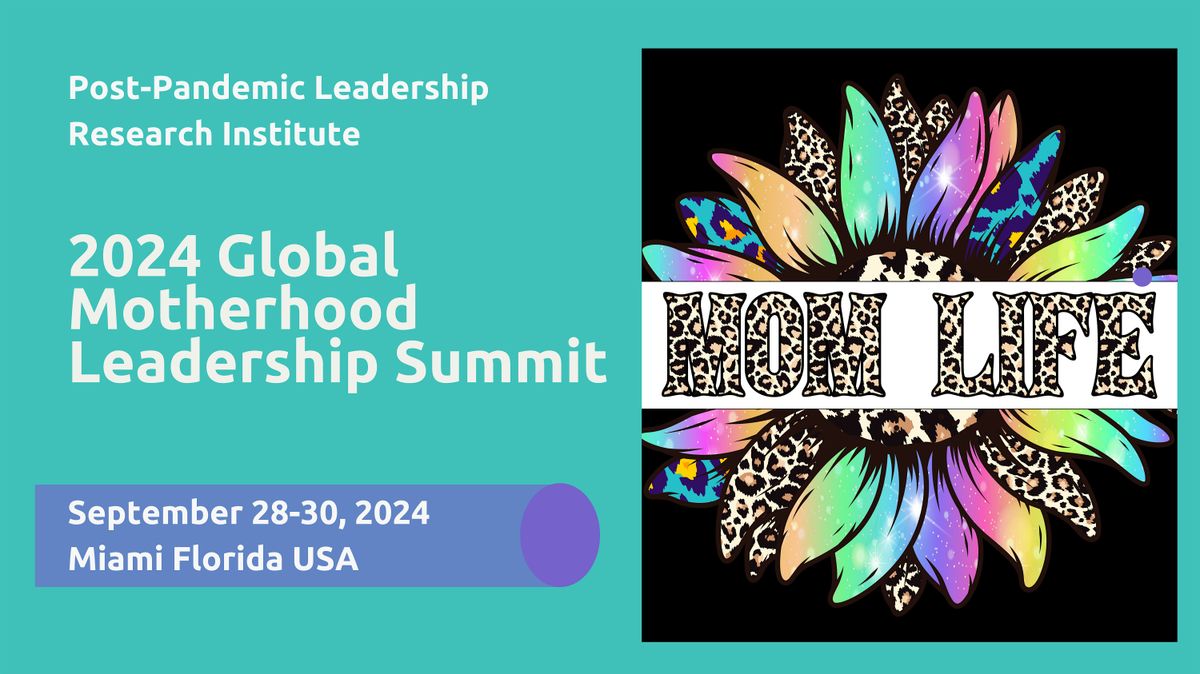 The 2024 Global Motherhood Leadership Summit (GMLS)