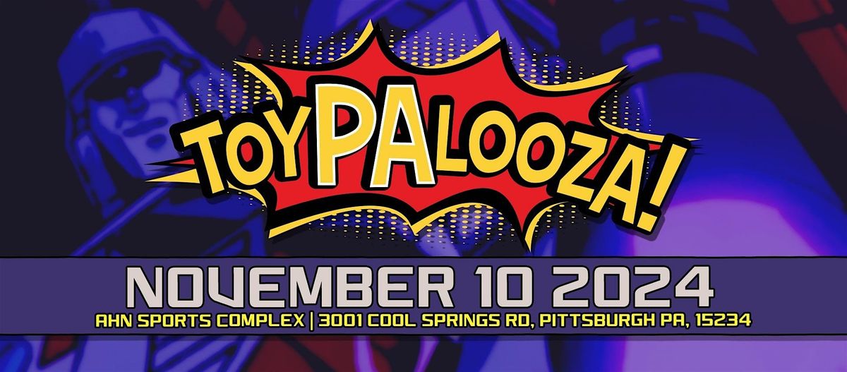 The Toypalooza Toy Show - (11\/10\/24) @ Cool Springs...AHN Sports Complex!